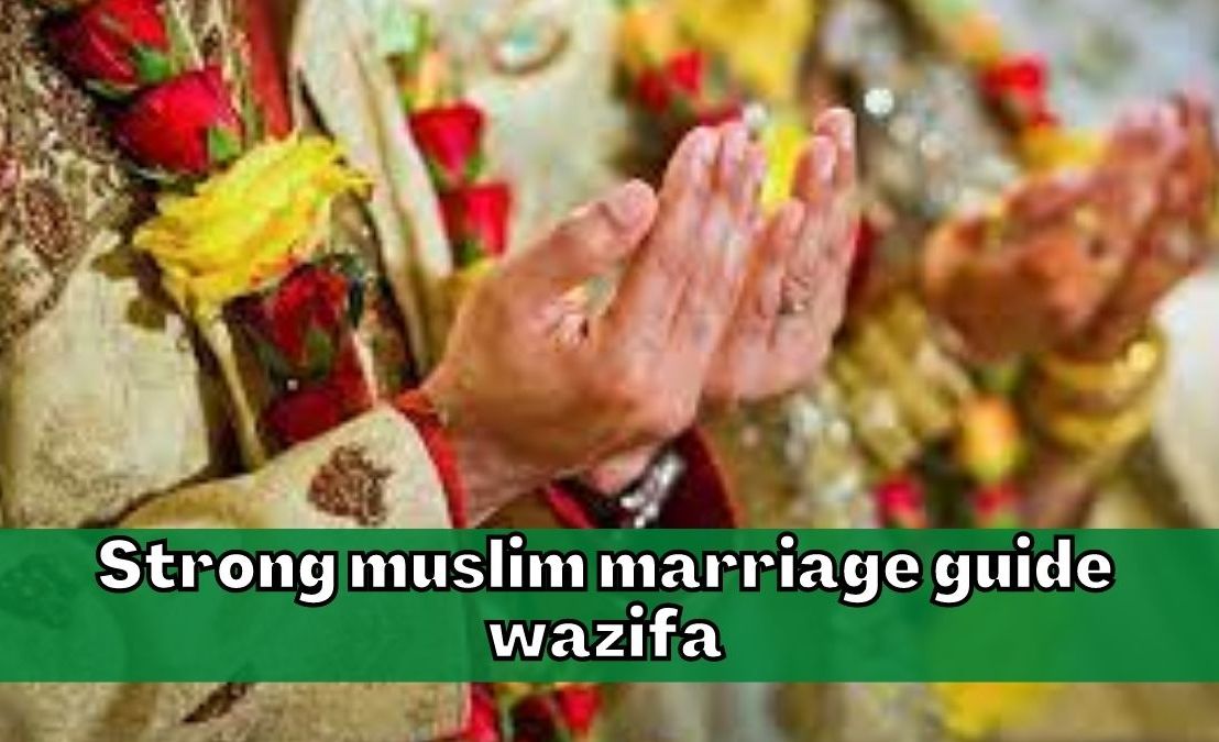 Strong muslim marriage guide wazifa
