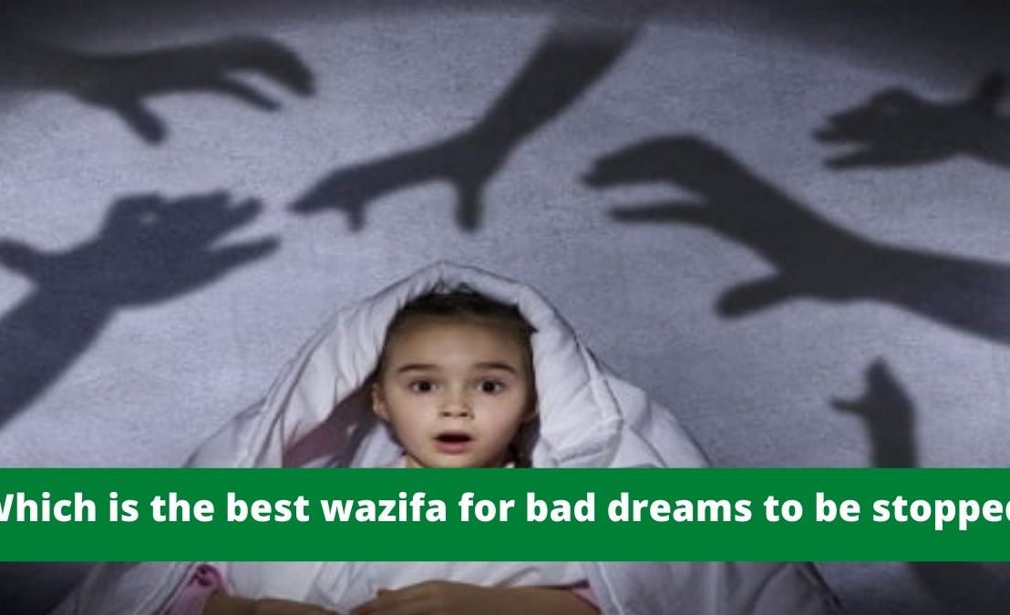 Which is the best wazifa for bad dreams to be stopped