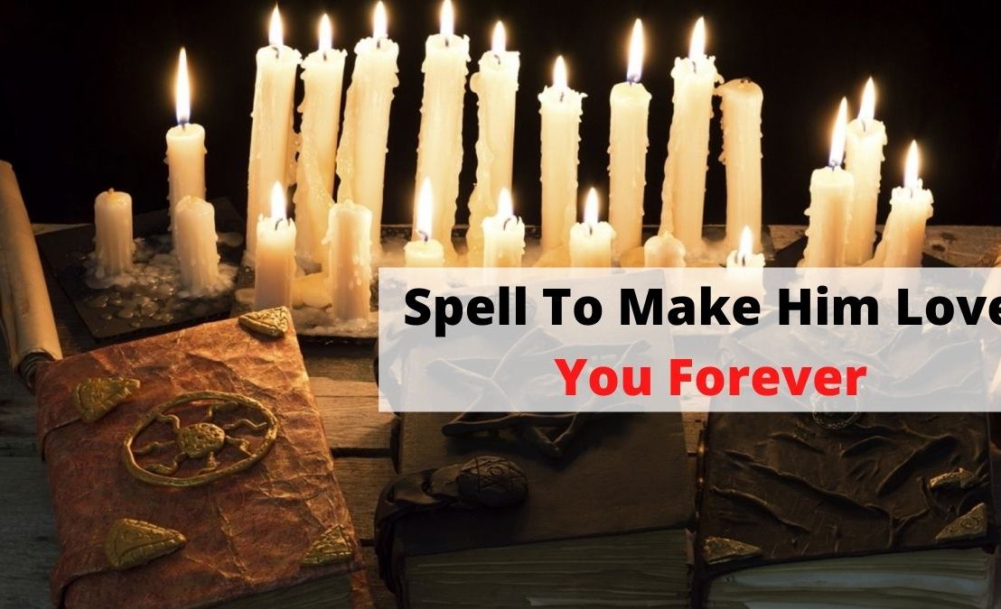 Spell To Make Him Love You Forever