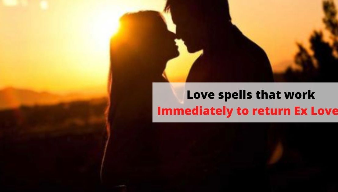 Love spells that work Immediately to return Ex Lover